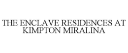 THE ENCLAVE RESIDENCES AT KIMPTON MIRALINA trademark