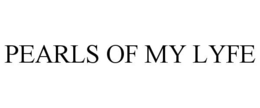 PEARLS OF MY LYFE trademark