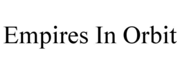 EMPIRES IN ORBIT trademark