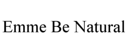 EMME BE NATURAL trademark