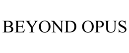 BEYOND OPUS trademark