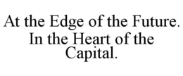 AT THE EDGE OF THE FUTURE. IN THE HEART OF THE CAPITAL. trademark