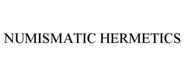 NUMISMATIC HERMETICS trademark