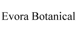 EVORA BOTANICAL trademark