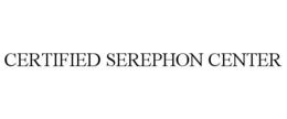 CERTIFIED SEREPHON CENTER trademark