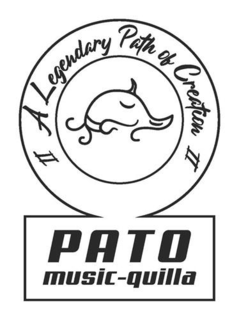 II A LEGENDARY PATH OF CREATION II PATO MUSIC-QUILLA trademark