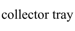 COLLECTOR TRAY trademark