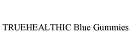 TRUEHEALTHIC BLUE GUMMIES trademark