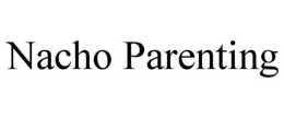 NACHO PARENTING trademark