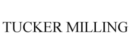 TUCKER MILLING trademark