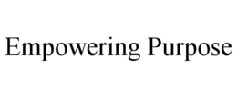 EMPOWERING PURPOSE trademark