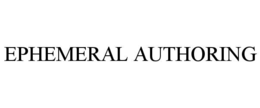 EPHEMERAL AUTHORING trademark