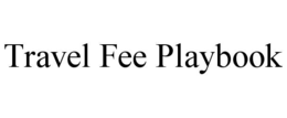 TRAVEL FEE PLAYBOOK trademark