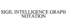 SIGIL INTELLIGENCE GRAPH NOTATION trademark
