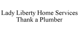 LADY LIBERTY HOME SERVICES THANK A PLUMBER trademark