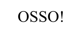 OSSO! trademark