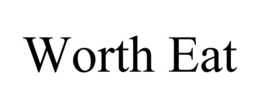 WORTH EAT trademark