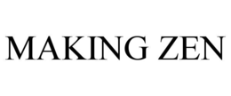MAKING ZEN trademark