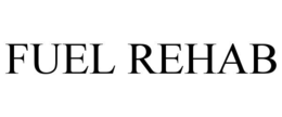 FUEL REHAB trademark