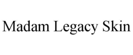 MADAM LEGACY SKIN trademark