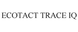 ECOTACT TRACE IQ trademark