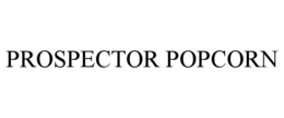 PROSPECTOR POPCORN trademark