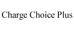 CHARGE CHOICE PLUS trademark