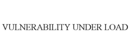 VULNERABILITY UNDER LOAD trademark