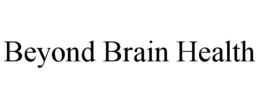 BEYOND BRAIN HEALTH trademark