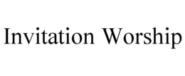 INVITATION WORSHIP trademark
