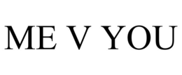 ME V YOU trademark