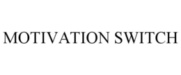 MOTIVATION SWITCH trademark