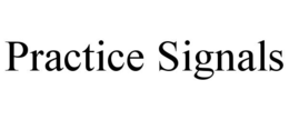 PRACTICE SIGNALS trademark
