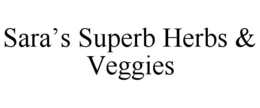 SARA’S SUPERB HERBS & VEGGIES trademark