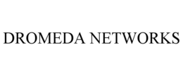 DROMEDA NETWORKS trademark