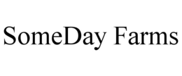 SOMEDAY FARMS trademark