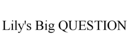 LILY'S BIG QUESTION trademark
