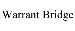 WARRANT BRIDGE trademark