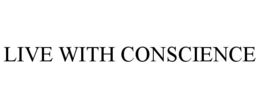 LIVE WITH CONSCIENCE trademark