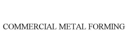 COMMERCIAL METAL FORMING trademark