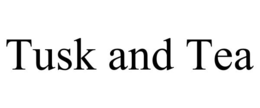 TUSK AND TEA trademark
