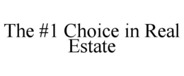 THE #1 CHOICE IN REAL ESTATE trademark
