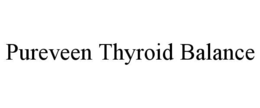 PUREVEEN THYROID BALANCE trademark