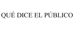 QUÉ DICE EL PÚBLICO trademark