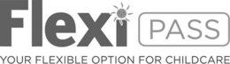 FLEXIPASS YOUR FLEXIBLE OPTION FOR CHILDCARE trademark