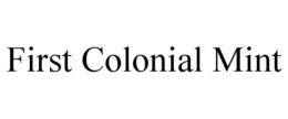 FIRST COLONIAL MINT trademark