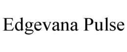 EDGEVANA PULSE trademark