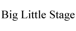 BIG LITTLE STAGE trademark