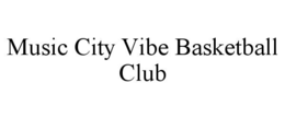 MUSIC CITY VIBE BASKETBALL CLUB trademark