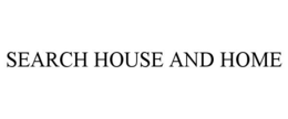 SEARCH HOUSE AND HOME trademark